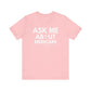 'Ask Me About Medicare' Unisex Jersey Short Sleeve Tee (White Text)