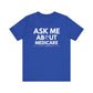 'Ask Me About Medicare' Unisex Jersey Short Sleeve Tee (White Text)